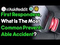 First Responders, What Is The Most Common Preventable Accident? (r/AskReddit)