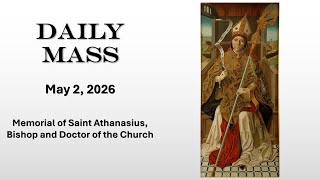 May 2 Daily Mass | Gospel of Today | Memorial of Saint Athanasius, Bishop and Doctor of the Church