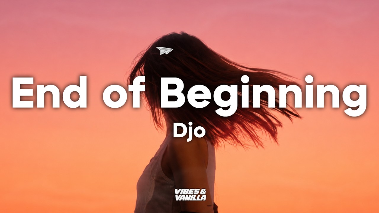 Djo - End Of Beginning (Lyrics) | And when I’m back in Chicago, I feel it