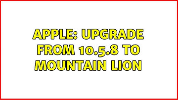 Apple: Upgrade from 10.5.8 to Mountain Lion (2 Solutions!!)