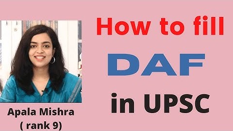 How to fill DAF in upsc  cse | Apala Mishra (rank 9)| #heavenlbsnaa