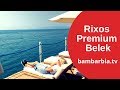 Rixos Premium Belek (Турция) - что нужно знать об отеле Риксос Премиум Белек