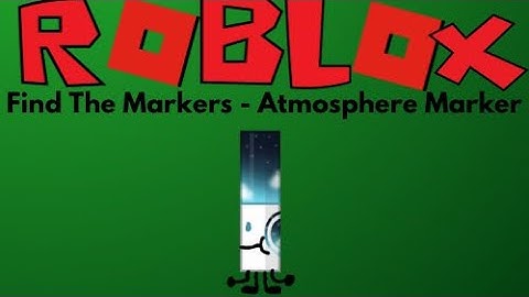 ROBLOX FIND THE MARKERS | How To Find ATMOSPHERE MARKER