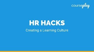 HR Hacks: Create a Culture of Learning in Your Company