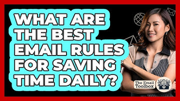 What Are The Best Email Rules For Saving Time Daily? - TheEmailToolbox.com