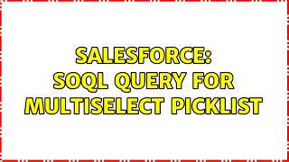 Salesforce Soql Query For Multiselect Picklist 2 Solutions
