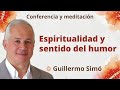 Reposición Meditación y conferencia “Espiritualidad y sentido del humor”, con Guillermo Simó