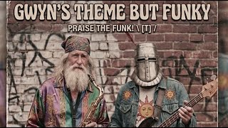 Gwyns Theme But Its Funky