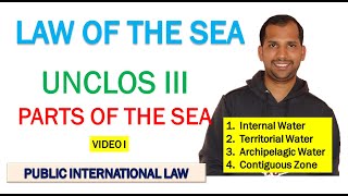 Different Parts of Sea | UNCLOS - III | Part 1 | Public International Law