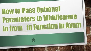 How to Pass Optional Parameters to Middleware in from_fn Function in Axum