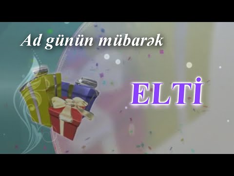 Elti. AD GÜNÜN MÜBARƏK!