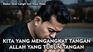 Raden Syair Langit feat Ilussi Band - Kita yang Mengangkat Tangan Allah yang Turun Tangan