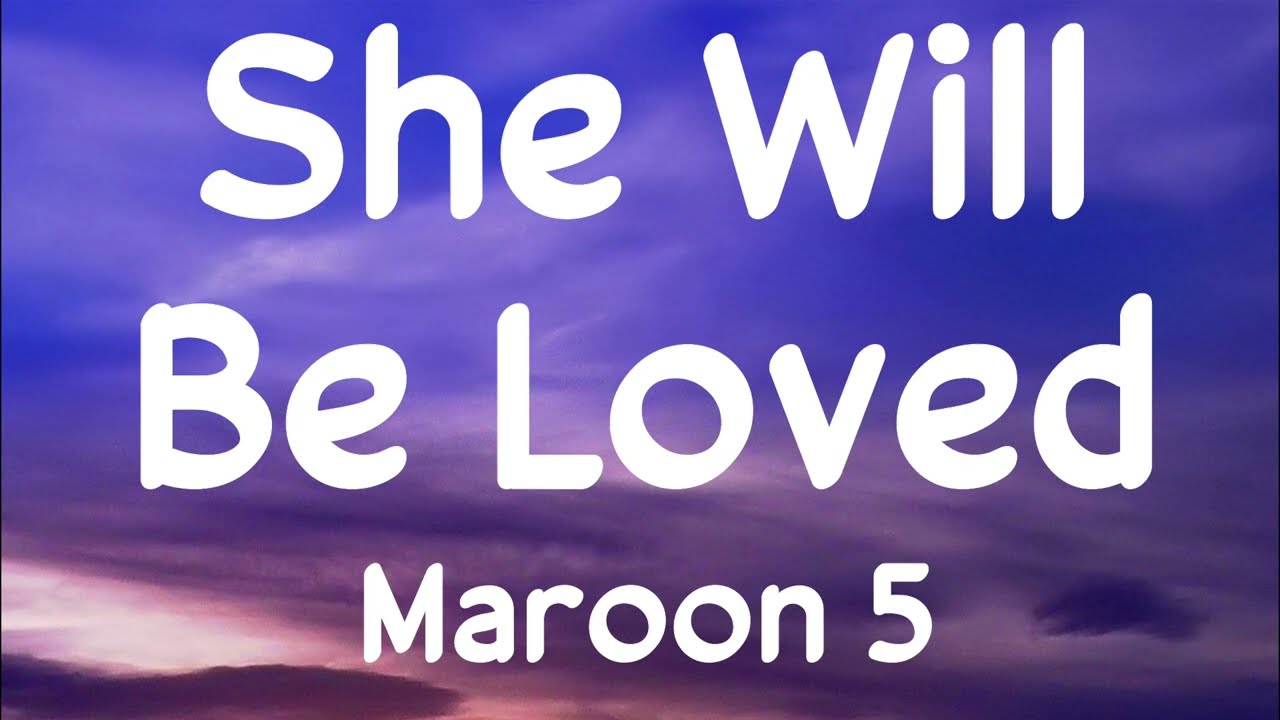 Maroon 5 - She Will Be Loved (lyrics)