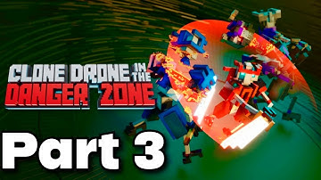 Clone Drone In The Danger Zone Gameplay Walkthrough Part 3 (No Commentary) (Full Game)