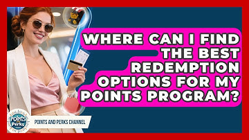 Where Can I Find the Best Redemption Options for My Points Program? | Points and Perks Channel News