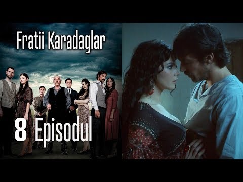 FRATİİ KARADAGLAR EPİSODUL 8