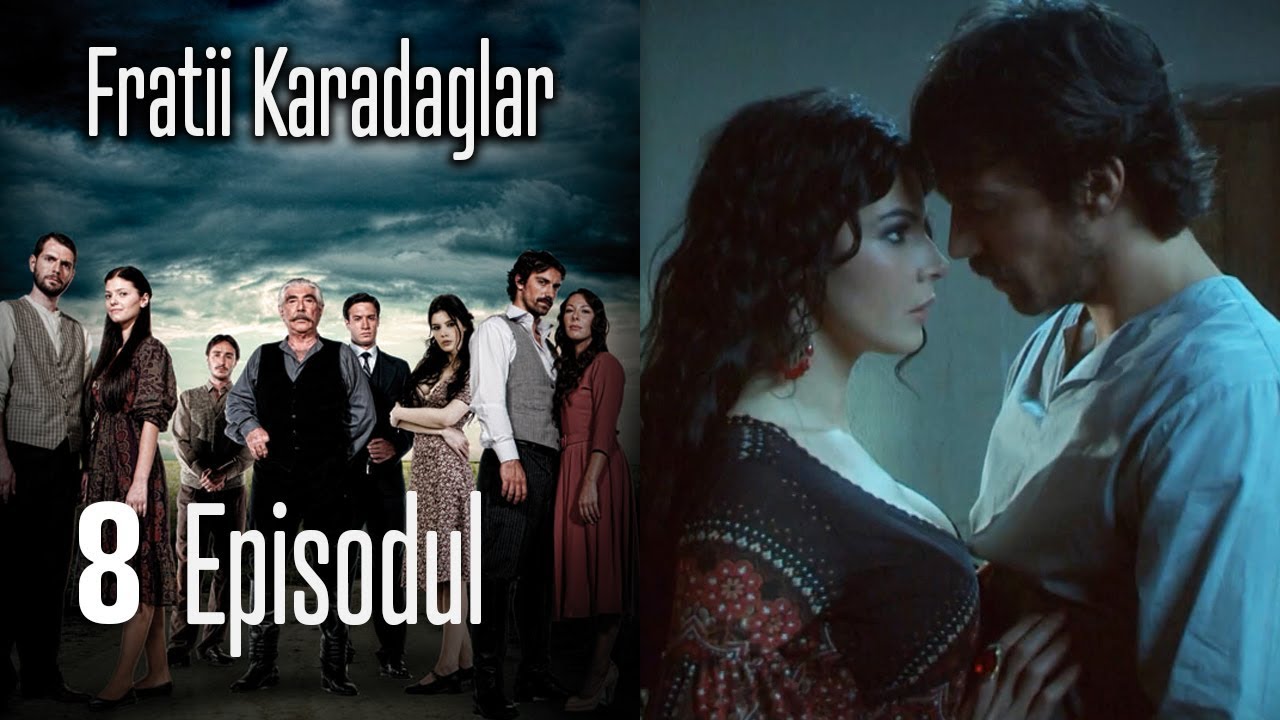 FRATİİ KARADAGLAR EPİSODUL 8