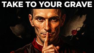 7 Secrets You MUST Take to Your Grave - Machiavelli