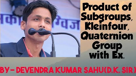 Group and Subgroup-8(Product of Subgroups/Kleinfour Group/Quaternion Group/Special Types of Groups)