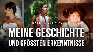 Meine Geschichte und meine grössten Erkenntnisse - Bahar Yilmaz