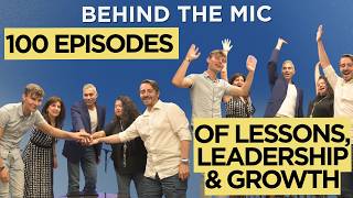 Behind the Mic: 100 Episodes of Lessons and Growth