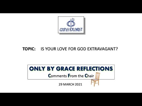 ONLY BY GRACE REFLECTIONS - Comments From the Chair - 29 March 2021