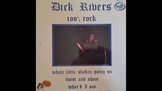 Dick Rivers   What'd i say