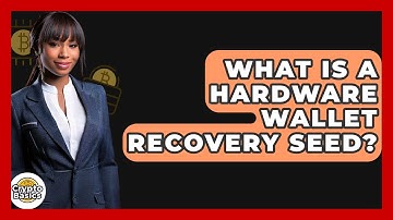 What Is A Hardware Wallet Recovery Seed? - CryptoBasics360.com