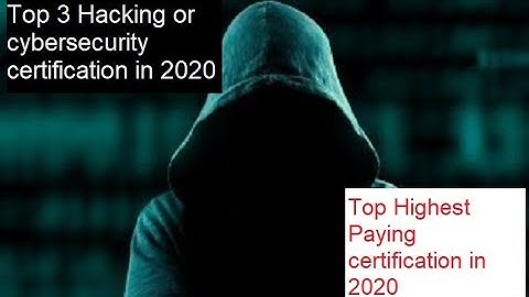 Top 3 Ethical Hacking or Cyber Security professional Certification in 2020