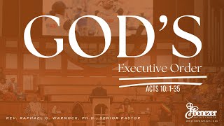 Celebrity God's Executive Order | ACTS 10: 1-35 NRSV | Rev. Raphael G. Warnock, Ph.D., Senior Pastor Wealth