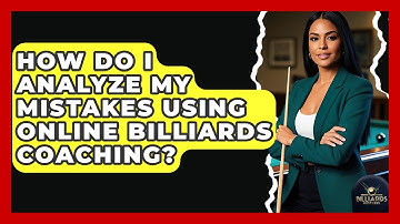 How Do I Analyze My Mistakes Using Online Billiards Coaching? - Billiards Hustlers