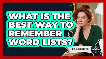 What Is The Best Way To Remember Word Lists? - The Daily Definition