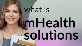 Understanding mHealth Solutions: Revolutionizing Healthcare Net Worth