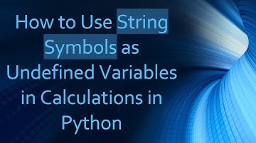 How to Use String Symbols as Undefined Variables in Calculations in Python