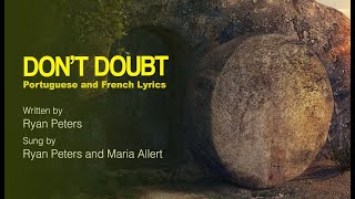 Portuguese and French Lyrics - Don't Doubt sung by :Ryan Peters and Maria Allert