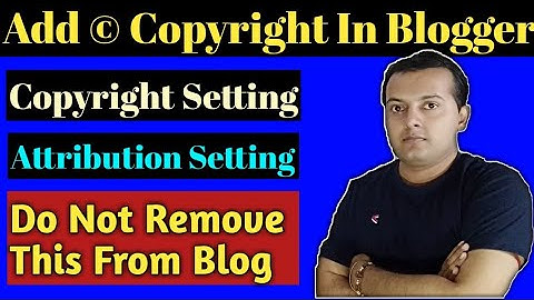 Add Copyright in Blogger/Website | Copyright Attribution Setting