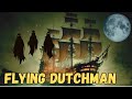 The Flying Dutchman The Ghost Ship That Defies Time