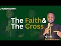 The Faith and The Cross| Apostle Bayo Adegboye | 22-03-25