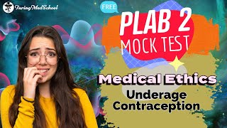 Underage Contraception (Attempt2) :: Medical Ethics :: PLAB 2 (UKMLA-CPSA) Case Scenario #plab2