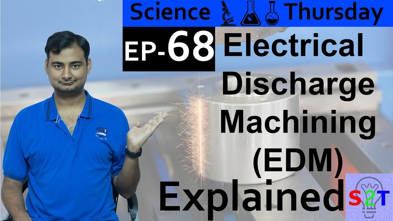 Electrical Discharge Machining Explained{Science Thursday Ep68} YouTube