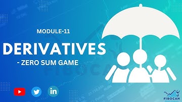 Module 11- Derivatives - Zero Sum Game