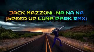 Jack Mazzoni - Na Na Na (Tagadà 2017 Luna Park Speed Up RMX) Resimi