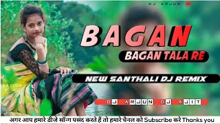 Bagan Bagan Tala Re  #Santhali Dong Dj Remix  Dj Arjun Dj Ajit Lipingdih