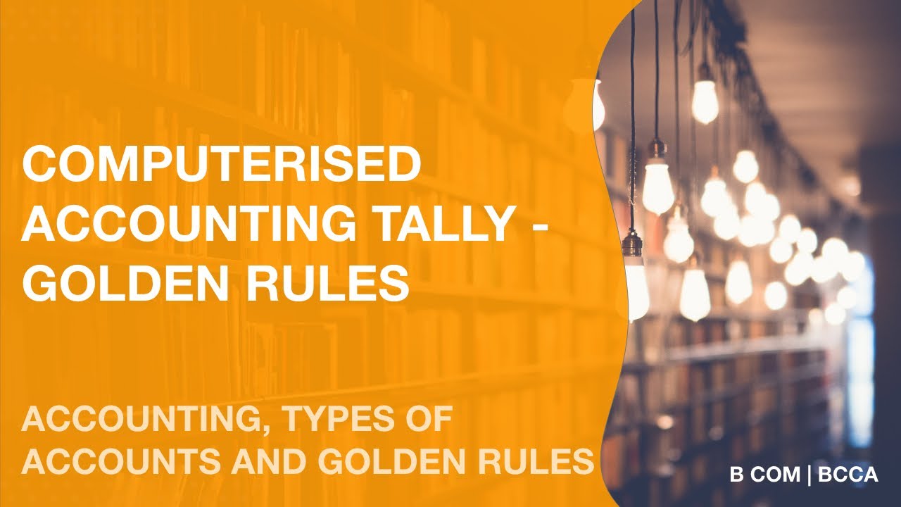 Computerised Accounting Tally - Accounting | Golden rules | Account types
