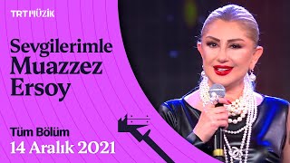 Sevgilerimle Muazzez Ersoy | 14 Aralık 2021 (Tüm Bölüm)