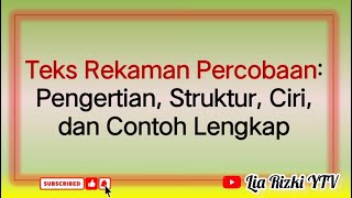 TEKS REKAMAN PERCOBAAN: PENGERTIAN, STRUKTUR, CIRI, DAN CONTOH LENGKAP || KELAS IX