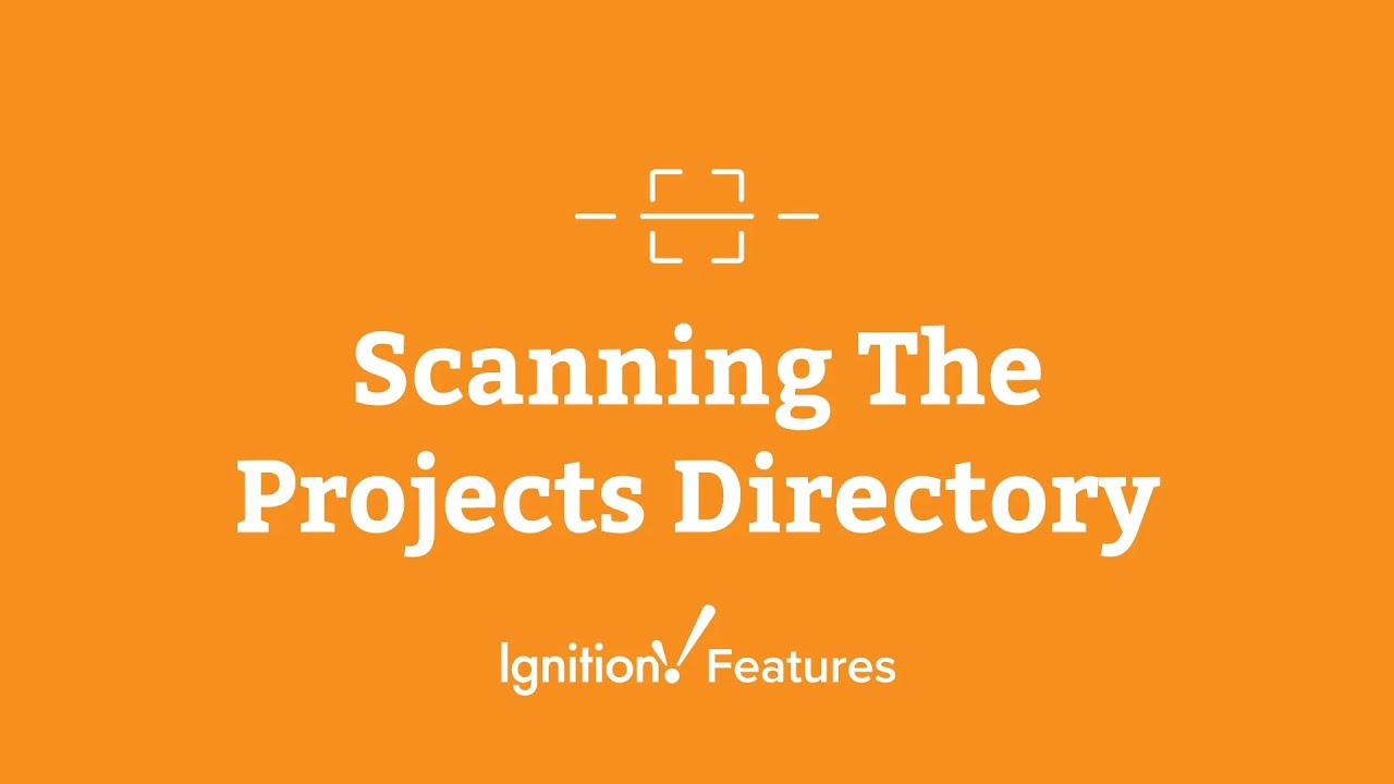 Ignition Features Scanning The Projects Directory YouTube