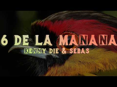 Kenny Die & Sebas - 6 de la Mañana (Lyrics/Letra)