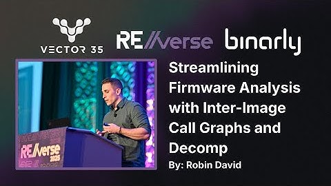 RE//verse 2025: Streamlining Firmware Analysis with Inter-Image Call Graphs and Decomp (Robin David)