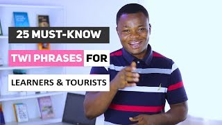 25 Must-Know Twi Phrases for Learners and Tourists | Conversational Twi | LEARNAKAN.COM